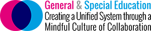 General Education and Special Education: Creating a Unified System through a Mindful Culture of Collaboration